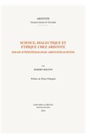 Science, dialectique et éthique chez Aristote: Essais d'épistémologie aristotélicienne(0 Aristote. Traductions et Études)