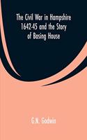 Civil War in Hampshire 1642-45 and the Story of Basing House