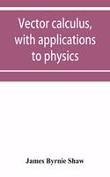 Vector calculus, with applications to physics