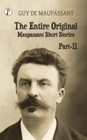The Entire Original ( Maupassant Short Stories ) Part II