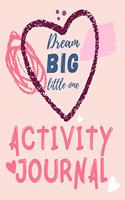 Dream Big Little One Activity Journal.3 in 1 diary, coloring pages, mazes and positive affirmations for kids.