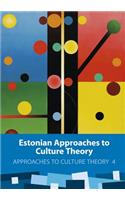 Estonian Approaches to Culture Theory
