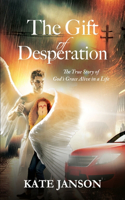 Gift of Desperation