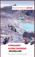 Tongariro Alpine Crossing, Neuseeland Wanderführer 2025: Schritt-für-Schritt-Anleitung, Insider-Tipps, Karten und wichtige Details