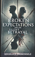 Broken Expectations and the Silent Betrayal