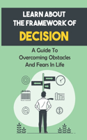 Learn About The Framework Of Decision
