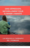 Sans Dépression, Naturellement Pour Éliminer l'Anxiété