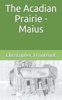 The Acadian Prairie - Maius