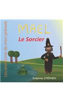Maël le Sorcier: Les aventures de mon prénom