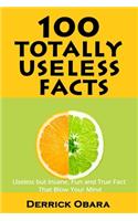 100 Totally Useless Facts