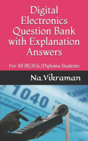 Digital Electronics Question Bank with Explanation Answers: For All BE/B.Sc/Diploma Students(2 2020)