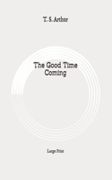 The Good Time Coming