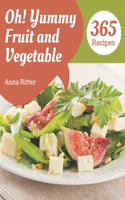 Oh! 365 Yummy Fruit and Vegetable Recipes
