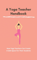 Yoga Teacher Hanbook