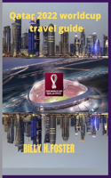 world cup 2022 qatar travel guide;full tour with directions and accomodations