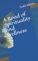 A Road of Spirituality and Wellness: (Road to)
