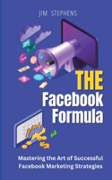 Facebook Formula (Large Print Edition): Mastering the Art of Successful Facebook Marketing Strategies