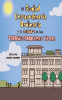 Ciudad Extraordinaria Ordinaria y El Tiempo de los Terribles Problemas Típicos
