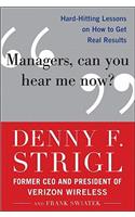 Managers, Can You Hear Me Now?: Hard-Hitting Lessons on How to Get Real Results