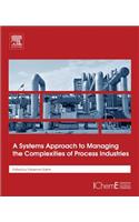 Systems Approach to Managing the Complexities of Process Industries