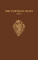Towneley Plays Volume I: Introduction and Text