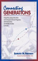 Intergenerational Curriculum Grades 2-5: Integrating Aging Education and Intergenerational Programs with Elementary and Middle Grades Curricula / Barbara M. Friedman ; Foreword by Robert N.