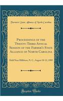 Proceedings of the Twenty-Third Annual Session of the Farmer's State Alliance of North Carolina: Held Near Hillsboro, N. C., August 10-12, 1909 (Classic Reprint)