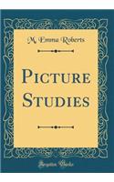 Picture Studies (Classic Reprint)