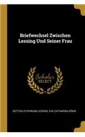 Briefwechsel Zwischen Lessing Und Seiner Frau