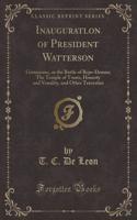 Inauguratlon of President Watterson: Gormanius, or the Battle of Reps-Demos; The Temple of Trusts, Honesty and Venality, and Other Travesties (Classic Reprint)