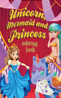 Unicorn, Mermaid and Princess Coloring Book