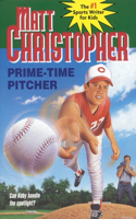 Prime-Time Pitcher: (Matt Christopher Sports Classics)