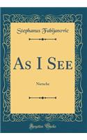 As I See: Nietsche (Classic Reprint)