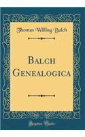 Balch Genealogica (Classic Reprint)