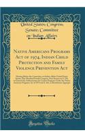 Native Americans Programs Act of 1974, Indian Child Protection and Family Violence Prevention ACT: Hearing Before the Committee on Indian Affairs United States Senate, One Hundred Fourth Congress, First Session on S. 510, to Extened the Authorizati: Hearing Before the Committee on Indian Affairs United States Senate, One Hundred Fourth Congress, First Session on S. 510, to Extened the Authorizat