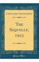 The Sequelle, 1923 (Classic Reprint)