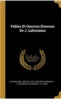 Fables Et Oeuvres Diverses de J. LaFontaine