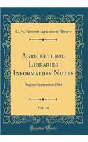 Agricultural Libraries Information Notes, Vol. 10: August/September 1984 (Classic Reprint)