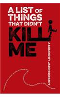 A List of Things That Didn't Kill Me