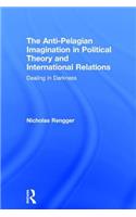 The Anti-Pelagian Imagination in Political Theory and International Relations
