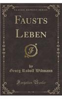 Fausts Leben (Classic Reprint)