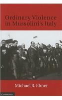Ordinary Violence in Mussolini's Italy