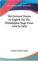 The German Drama In English On The Philadelphia Stage From 1794 To 1830