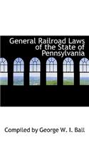 General Railroad Laws of the State of Pennsylvania
