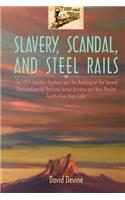 Slavery, Scandal, and Steel Rails