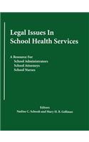 Legal Issues In School Health Services: A Resource for School Administrators, School Attorneys, School Nurses