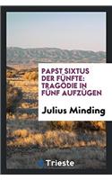 PAPST SIXTUS DER F NFTE: TRAG DIE IN F N