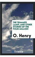 The Trimmed Lamp; And Other Stories of the Four Million
