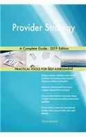 Provider Strategy A Complete Guide - 2019 Edition