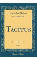 Tacitus, Vol. 1 (Classic Reprint)